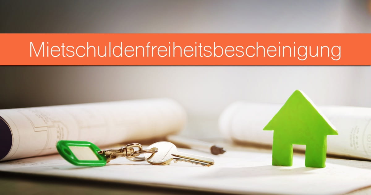 Mietschuldenfreiheitsbescheinigung woher